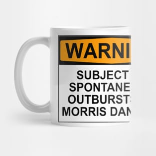 WARNING: SUBJECT TO SPONTANEOUS OUTBURSTS OF MORRIS DANCING Mug